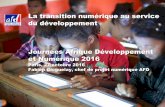 La transition numérique au service du développement · Câble sous-marin Djibouti ... Sénégal Santé mobile Burkina Faso Réseau universitaire Côte d’Ivoire Plateforme d‘incubateurs
