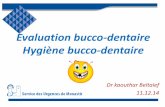 Evaluation bucco-dentaire Hygiène bucco-dentaireurgencemonastir.com/upload/files/files/evaluation bd et hygiu00E8ne... · buccale des bactéries pneumo-pathogènes qui, par aspiration,