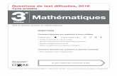Questions de test diffusées, 2016 3 e Mathématiques ne peux pas te servir d’une calculatrice ni de matériel de manipulation pour les questions 1 à 4. Partie 1 Mathématiques