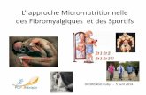 L’ approche Micro-nutritionnelle des Fibromyalgiques et ...pcptherapy.com/wp-content/uploads/2014/04/L’-approche-Micro... · s’agit d’une maladie où de nombreux facteurs