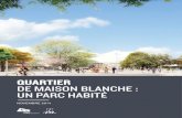 © Atelier Lion associés Quartier de Maison Blanche : … · Le parc de maison blanche sera construit et fonctionnera selon les principes de la ville durable : tous les logements