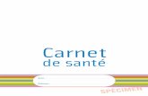 Carnet - solidarites-sante.gouv.fr · Le carnet de santé est un document qui réunit tous les évènements qui ... Respectez les horaires de repas et de sommeil de votre bébé.
