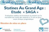 Statines Au Grand Age : Etude « SAGAstatinesaugrandage.fr/wp-content/uploads/2016/05/SAGA_DiaporamaMi... · Durée de suivi pour chaque patient : 36 mois . Critères d’inclusion