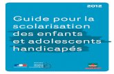 Guide pour la scolarisation des enfants et adolescents ...cache.media.education.gouv.fr/file/Actualite_pedagogique/52/4/... · sonnes handicapées (CDAPH). Elle peut être assortie