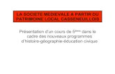 LA SOCIETE MEDIEVALE A PARTIR DU …crdp.ac-bordeaux.fr/cddp47/animations/docs_patrimoine_2010/eric... · cadre des nouveaux programmes d’histoire-géographie-éducation civique