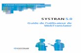 SYSTRAN WebTranslator 5 0 Guide - FR - … · Le formatage des pages est préservé. ... • Détection automatique de la langue • Mises à jour automatiques du dictionnaire afin