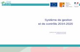 Système de gestion et de contrôle 2014- · PDF fileréglementaire de la dématérialisation des échanges avec les bénéficiaires des FESI. ... gestion efficace et sécurisée du