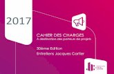 Cahier des charges EJC2017 - ESG UQAM · CAHIER DES CHARGES À destination des porteurs de projets 30ème Edition Entretiens Jacques Cartier 2017. Merci de votre intérêt pour les