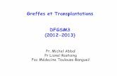 Greffes et Transplantations DFGSM3 (2012-2013) · 1 - reste une procédure exceptionnelle 2 - est un traitement de suppléance, parmi d’autres, de la défaillance terminale d’un