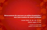 Déversement de mercure en milieu hospitalier: une ... · o Informer sur la loi au Québec qui encadre l’intervention ... • Gouttelettes de mercure dans l’enveloppe stérile