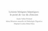 Lésions bénignes hépatiques: le point de vue du clinicienhepatoweb.com/congres/Cochin2010/VALLET.pdf · – Femmes sous CO dans 85% des cas • Rôle des oestrogènes: mécanisme