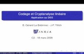 Codage et Cryptanalyse linéaire - rocq.inria.fr · Codage et Cryptanalyse linéaire Application au DES B. Gérard Le Bobinnec - J-P. Tillich C2 - 18 mars 2008 ... d’utilisation