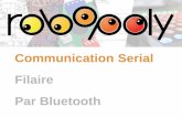 Communication Serial Filaire Par Bluetooth - … · o vitesse= vitesse de communication = généralement 9600 o appeler une fois par programme dans setup Envoyer de l’information