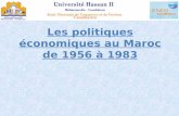 Les politiques économiques au Maroc de 1956 à 1983 · par l’Etat pour orienter la situation ... Budgétaire Monétaire Et fiscale. A- Les politiques budgétaires et fiscales a-Les