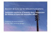 Révision de la loi sur les télécommunications - … · location alignés sur les coûts, ... Introduction progressive A moyen terme jusqu’à 30 Mbit/s. 17 Qu’a entrepris Swisscom