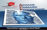 A PHASIE P RIMAIRE P ROGRESSIVEaphasie.fr/wp-content/uploads/2016/07/FNAF-Brochure-APP.pdf · L’aphasie est un trouble du langage consécutif à une lésion cérébrale. (pour plus