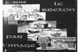 Le Breton par l'Image - bibliotheque.idbe-bzh.orgbibliotheque.idbe-bzh.org/data/cle_104/Le_Breton_par_lImage_.pdf · Le Breton par I'lmage, Seité-Henriot. en Vannetais, 3e mille.
