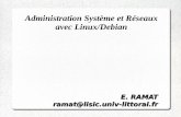 Administration Système et Réseaux avec Linux/Debianramat/downloads/asr-intro.pdf · – DHCP, DNS – routage ... – Mandriva – Slackware – Gentoo – Linux embarqués : ...