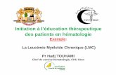 Initiation à l’éducation thérapeutique des patients en ...hematologie-dz.com/online/uploads/sahts-2014/i4/Touhami.pdf · La Leucémie Myéloïde Chronique (LMC) Pr Hadj TOUHAMI