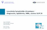 LLC : dg, épidémio, MBL, autres SLPC B - …cluster013.ovh.net/~aihemato/AIH/documents/DES... · Leucémie lymphoïde chronique : diagnostic, épidémio, MBL, autres SLPC B Alain