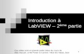 Introduction à LabVIEW 2 partie - php.iai.heig-vd.chphp.iai.heig-vd.ch/~lzo/metrologie/cours/Intro_LabVIEW_2_2010.pdf · 2 Introduction à LabVIEW –2ème partie Chapitre 5 Sous-VIs