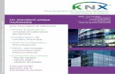 KNX : une solution ouverte, évolutive, multisupport, Un ...knx.fr/doc/Plaquette_KNX_France.pdf · KNX : une solution ouverte, évolutive, multisupport, multiconstructeur, interopérable