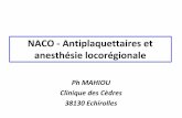 NACO - Antiplaquettaires et anesthésie locorégionale · •Iono Normal •TP = 39% •TCA = 40 sec. ( T= 34 sec , M/T=1,2 ) •Plaquettes = 180 000 / mm3 •ORh+ RAI