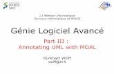 Génie Logiciel Avancé - Laboratoire de Recherce en ... · 26.09.17 B. Wolff - GL A - UML and MOAL 3 Plan of the Chapter! Concepts of MOAL " Basis: Logic and Set-theory " MOAL is
