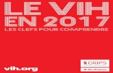 Le VIH en 2017vih.org/sites/default/files/fichierattaches/vih2017.pdf · du VIH/sida. Aujourd’hui, il existe plusieurs outils dont l’efficacité a été prouvée pour se protéger