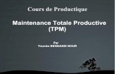 Maintenance Totale Productive (TPM) · TPM I.Contexte et Historique II.La démarche TPM III.Exemples IV.Conclusion Définition : Rechercher à maximiser le temps de production, réduire