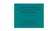 TAO TÖ KING - taodelasante.com · TAO TÖ KING LE LIVRE DE LA VOIE ET DE LA VERTU Texte chinois établi et traduit avec des notes critiques et une introduction par J. J.-L. DUYVENDAK