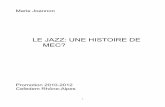 LE JAZZ: UNE HISTOIRE DE MEC? - cefedem-aura.org · mon expérience personnelle en tant que chanteuse dans le milieu du jazz mais aussi professeur de chant et chef de choeur. Je vais