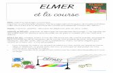 ELMER et la course - jt44.free.frjt44.free.fr/def/elmer-course.pdf · ELMER et la course PISTE : imprimer les pages concernées. Imprimer ou photocopier plusieurs fois les pages selon