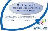 Quoi de neuf ? Biologie des sarcomes des tissus mousjournees-gsf.fr/.../1-09h10-biologie-des-sarcomes-des-tissus-mous.pdf · Biologie des sarcomes ... 1. Atypical Lipomatous ... L’inhibition