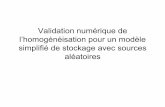 Validation numérique de l’homogénéisation pour un …math.univ-lyon1.fr/homes-www/bourgeat/MoMaS/Presentation.pdf · • Un exemple de simulation : – rupture simultanée de