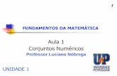 Aula 1 Conjuntos Numéricos - Professor Luciano Nóbrega · 2 Basicamente, veremos: U1 –Conjuntos Numéricos. Regra de três (simples e compostas). Funções de 1º e 2º grau.