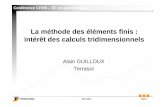 La méthode des éléments finis : intérêt des calculs ...c.f.m.s.free.fr/Manifestations/110316/14. Guilloux calculs 3D.pdf · Journées d’études « La pratique des éléments