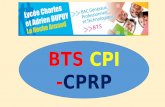 BTS CPI -CPRP - entauvergne.fr BTS... · BTS CPI - CPRP • Technicien supérieur/ nombreux métiers • Salaire : 1400 à 2500 € •Evolution dans l’entreprise plutôt rapide