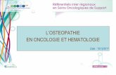 L’OSTEOPATHIE EN ONCOLOGIE ET HEMATOLOGIErohlim.fr/sites/default/files/files/Recommandations/AFSOS/activite... · L’ostéopathie en oncologie et hématologie Définitions de l’ostéopathie