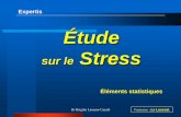 Expertis Étude sur le Stress - sante.travail.free.frsante.travail.free.fr/smt6/communic/2006-2007/2007-01-09/03-Expert... · Dr Brigitte Lanusse-Cazalé Expertis Étude sur le Stress