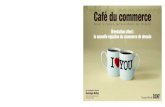 Café du commerce - influencia.net · Dominique Wolton Directeur de l’Institut des Sciences de la Communication du CNRS Orientation client : la nouvelle équation du commerce de