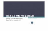 Trixbox: Asterisk packagé - ARESU · Présentation de la trixbox • L’idée Fournir une distribution complète OS + IPBX • Centos + noyau asterisk + paquets standards
