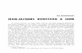JEAN-JACQUES ROUSSEAU A SION · Un bicentenaire JEAN-JACQUES ROUSSEAU A SION Il existe, comme on sait, dans l'œuvre de Jean-Jacques Rousseau, des pages célèbres sur le Valais.