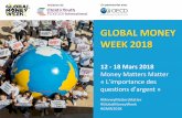 GLOBAL MONEY WEEK 2018 · PDF fileauprès du Secrétaire Générale de l’ONU et mécène honoraire pour le Partenariat Global pour l’Inclusion Financière du G20,