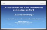 La crise européenne et ses conséquences en Amérique du Nord · 2017-01-23 · Elle-même conséquence de la crise financière ayant pris naissance aux ... (2e) Grande Dépression