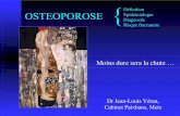 Définition OSTEOPOROSE Epidémiologie Diagnostic Risque ...ammppu.org/abstract/osteoporose.pdf · Définition Epidémiologie Diagnostic Risque fracturaire OSTEOPOROSE Moins dure
