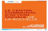 LE CENTRE COMMUNAL D’ACTION SOCIALE DE LA ROCHELLE · Dion, Directeur général des services, dirige le CCAS depuis septembre 2012 (voir Organigramme page 15). ... avec la Maison