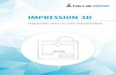 IMPRESSION 3D - Fab lab orthofablab-ortho.fr/documents/notice_impression.pdf · PROCÉDURE Remplissez le bon de commande et transférez vos fichiers des modèles sous format STL.