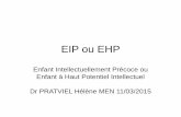 EIP ou EHP - ac-orleans-tours.fr · •un score supérieur à 130 à un test psychologique du type « échelles de Wechsler » •Mais parfois hétérogène