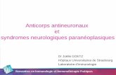 Anticorps antineuronaux et syndromes neurologiques ... · Ac à cibles intracellulaires cytoplasmiques Anticorps anti- Cibles Clinique K associés Yo ou PCA-1 Protéines CDR1 et CDR